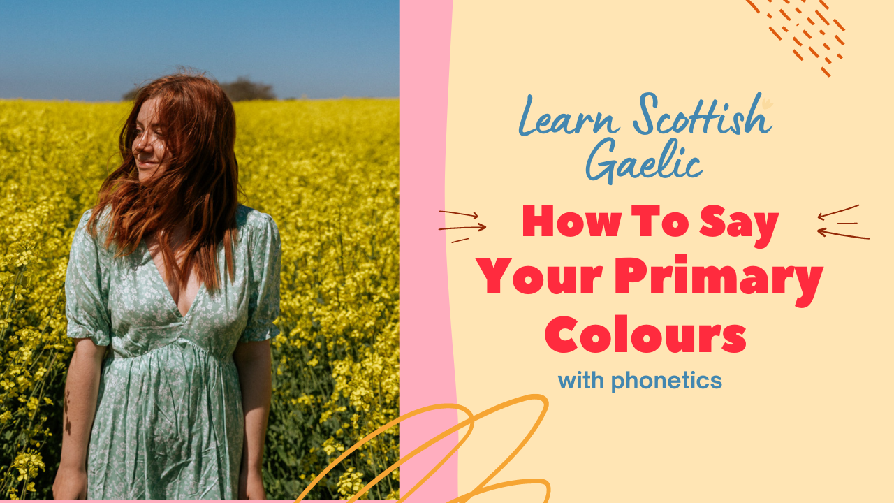How To Say The Colours In Scottish Gaelic (With Phonetics)