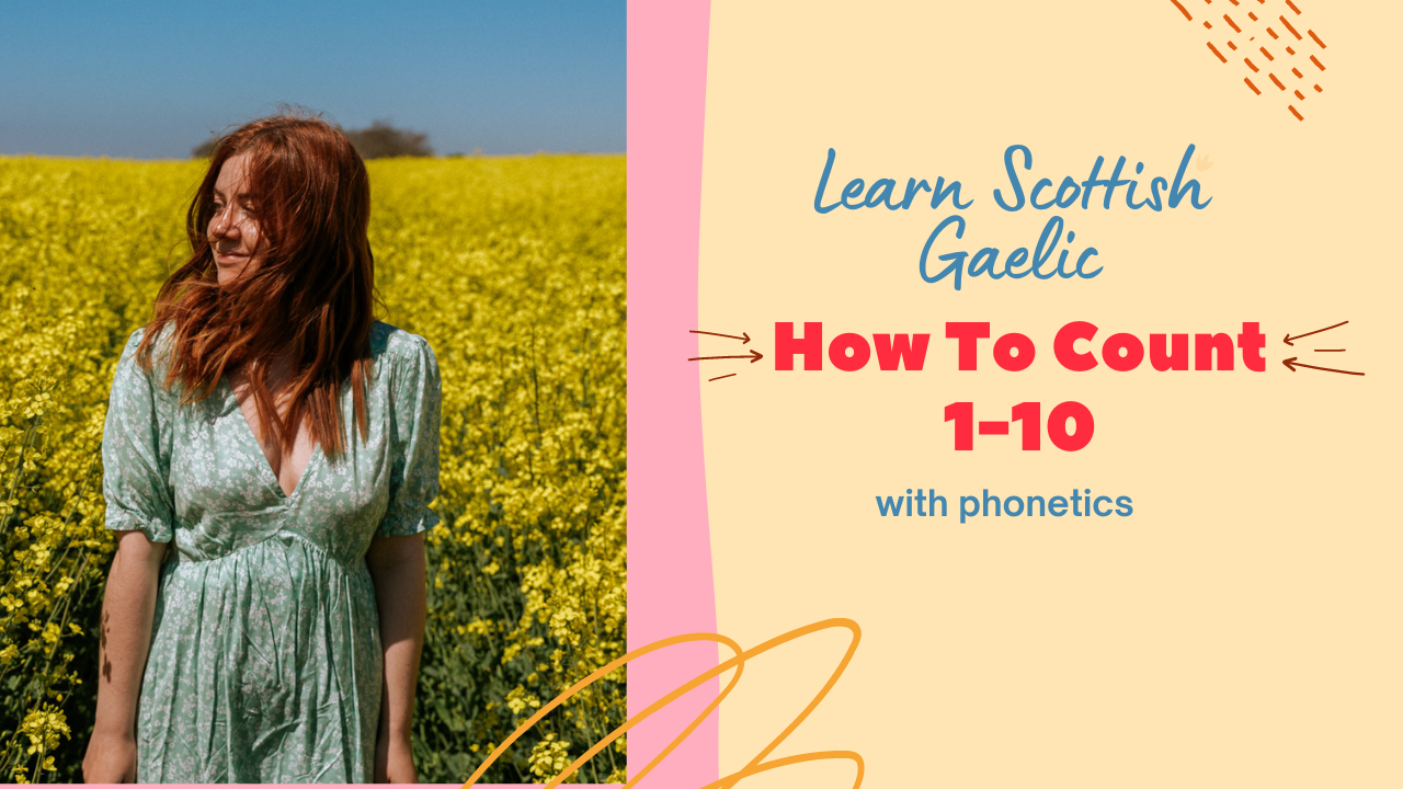 Counting from 1 to 10 In Scottish Gaelic (With Phonetics)